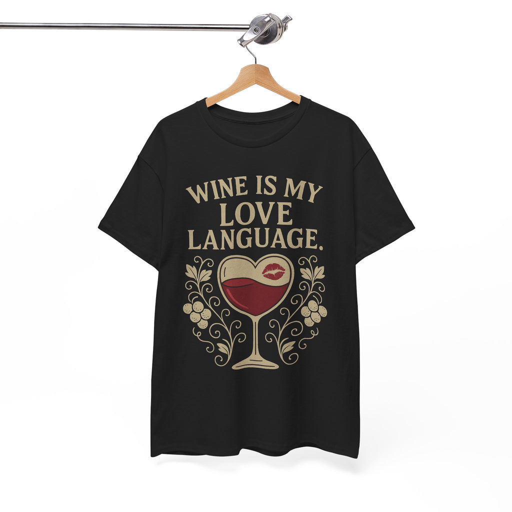 Wine Is My Love Language T-Shirt – Funny Unisex Wine Lover Tee