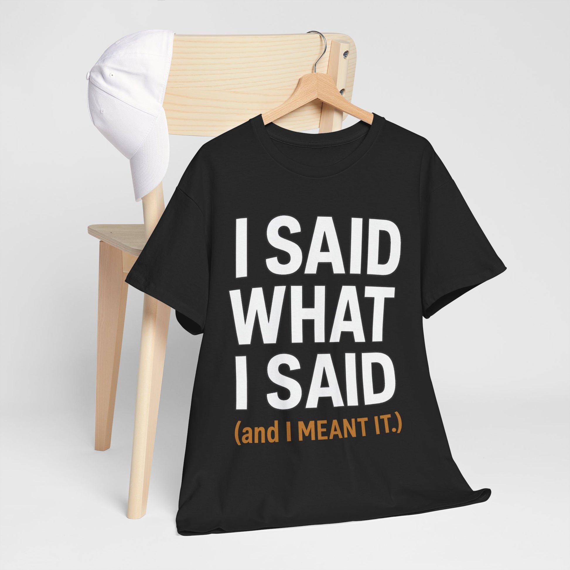"I Said What I Said" Shirt – Bold Unisex Cotton Tee for Adults