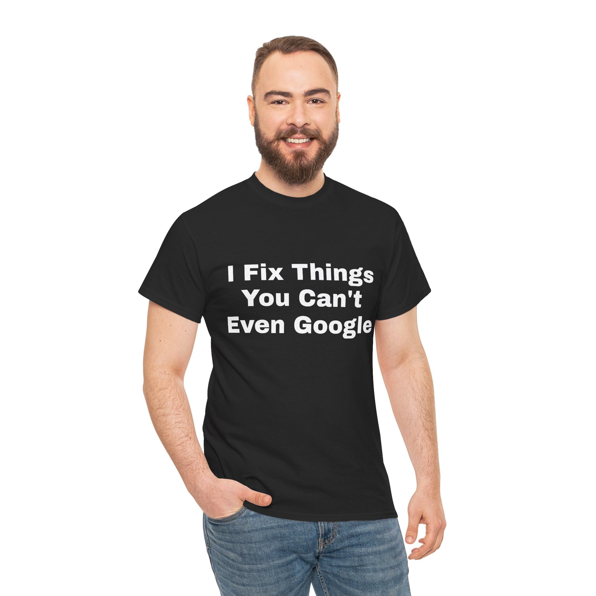 I Fix Things You Can't Even Google T-Shirt – Funny Dad Repair Shirt | Handyman Gift for Father’s Day