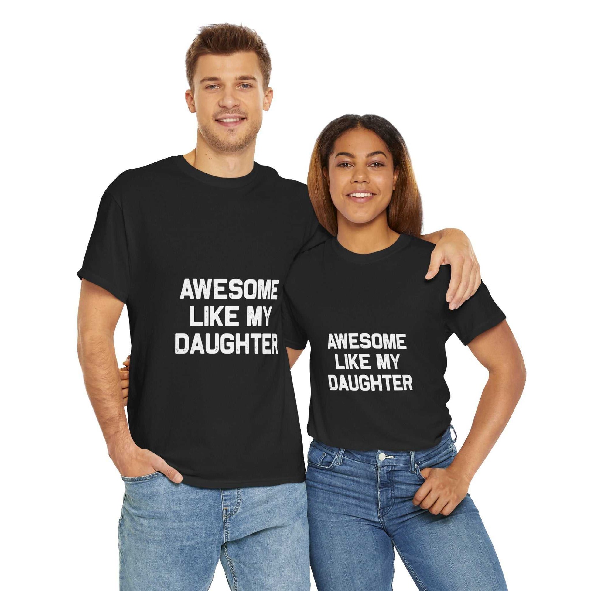 Awesome Like My Daughter Tee – Unisex Cotton Family Shirt Gift