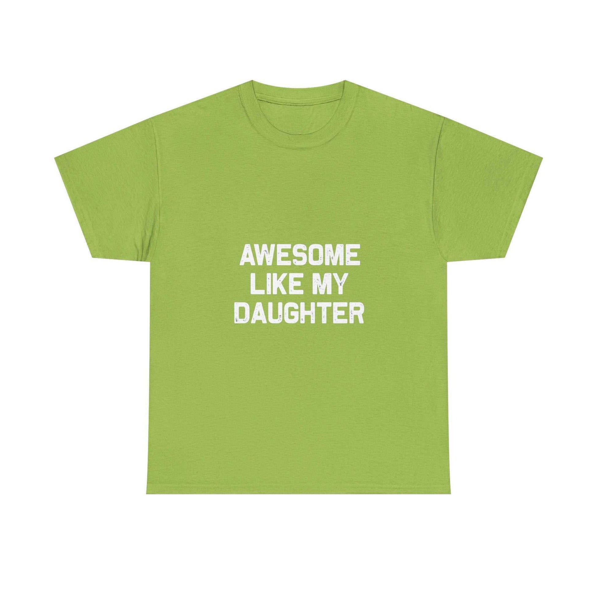 Awesome Like My Daughter Tee – Unisex Cotton Family Shirt Gift