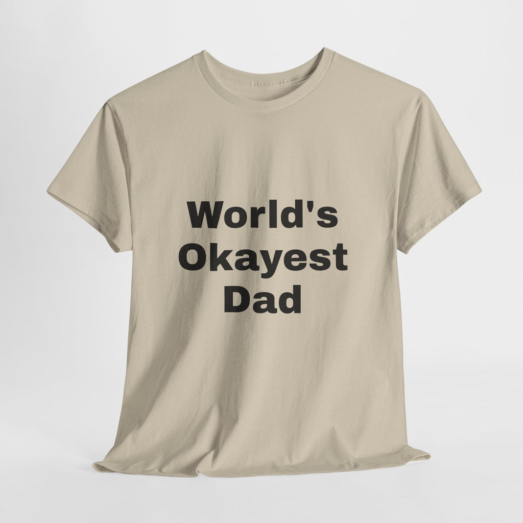 World's Okayest Dad T-Shirt – Funny Father’s Day Gift | Soft Cotton Unisex Tee for Men