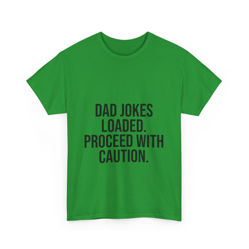 Dad Jokes Loaded. Proceed With Caution. T-Shirt – Funny Gift for Dads | Cotton Unisex Tee for Men