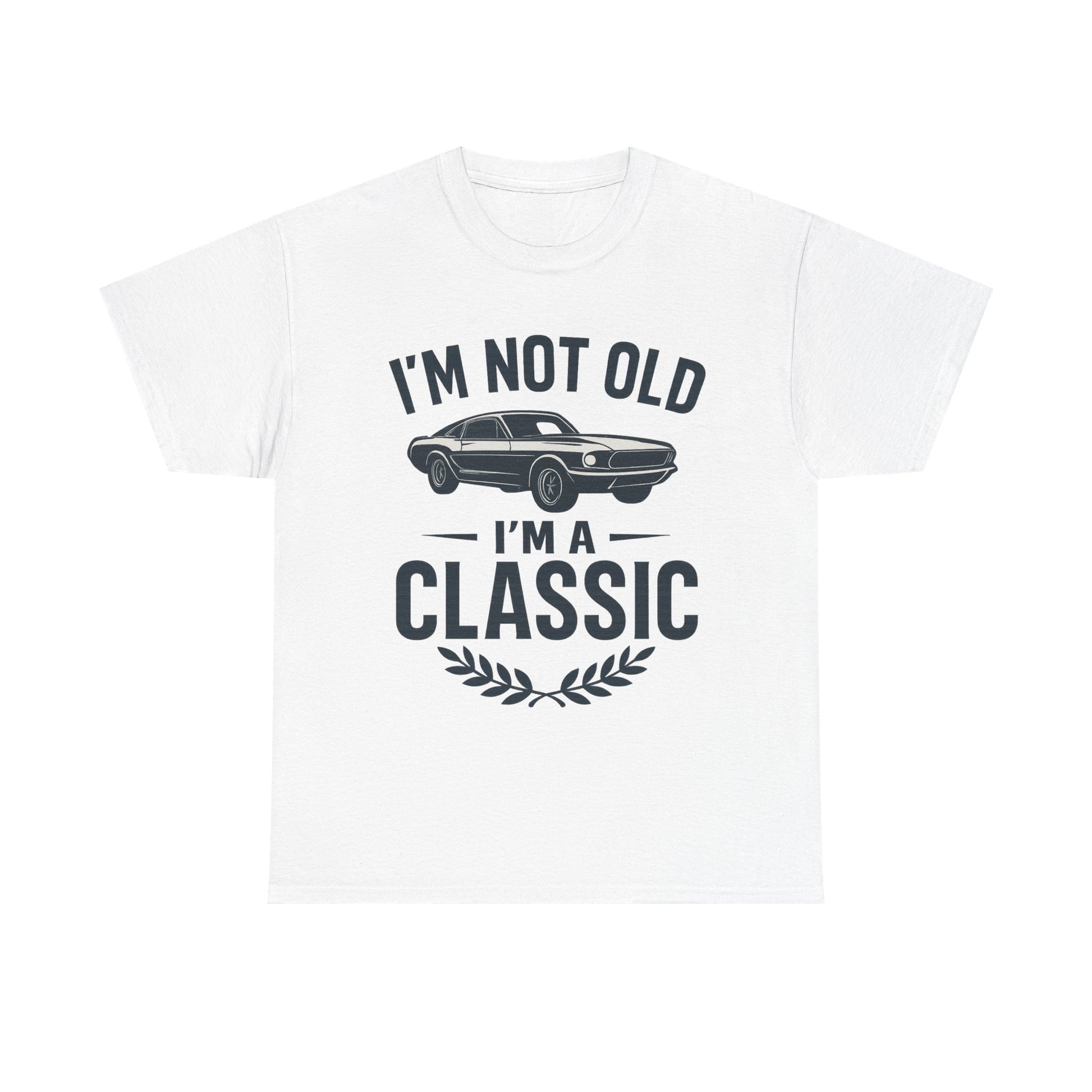 I'm Not Old I'm Classic – Funny Car Lover T-Shirt Gift