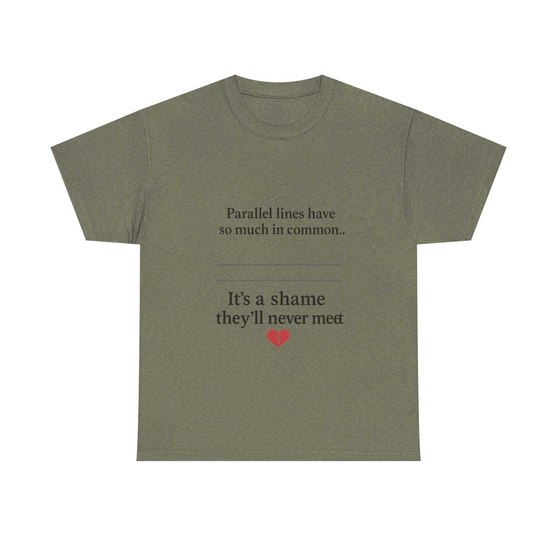Parallel Lines Have So Much in Common Funny Math T-Shirt