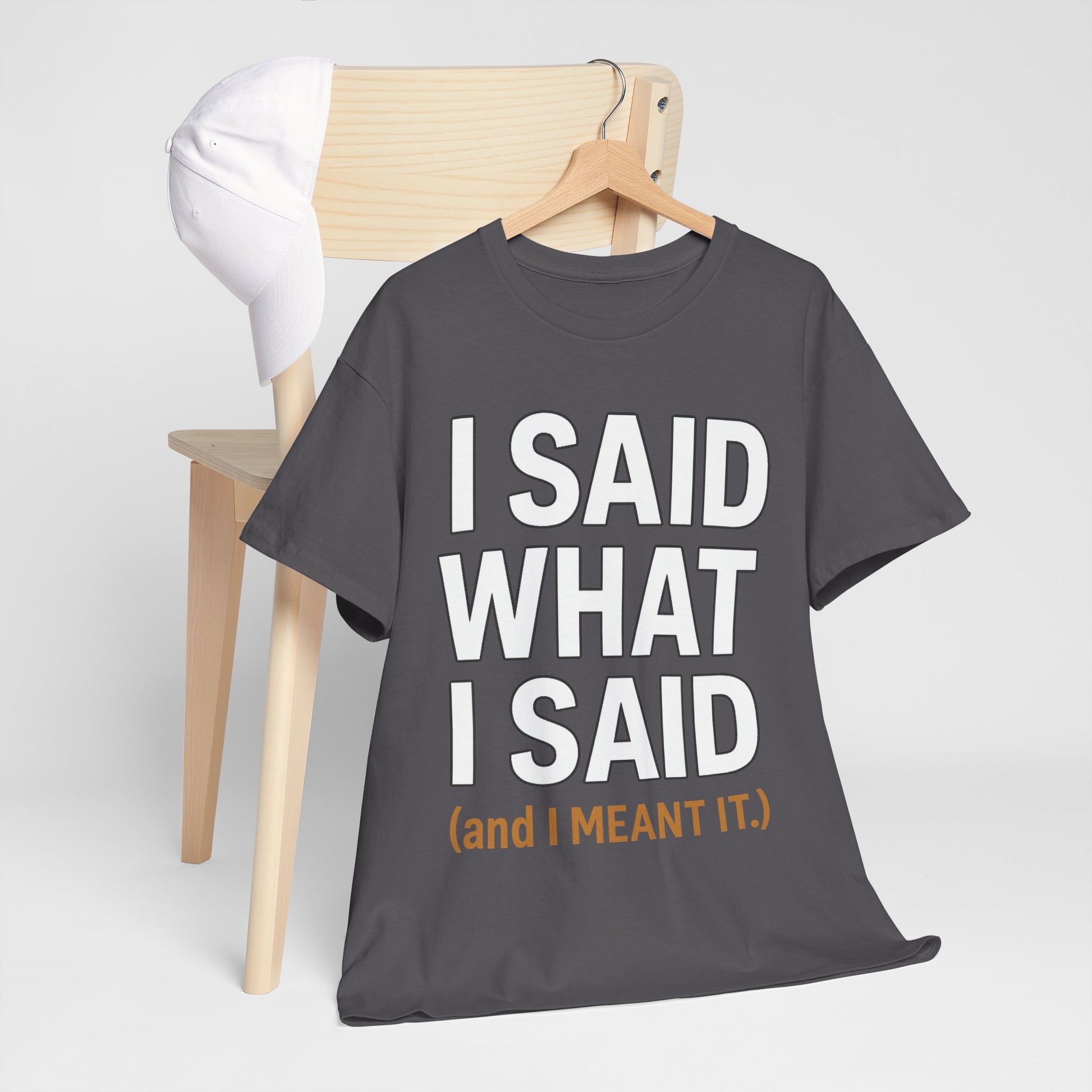 "I Said What I Said" Shirt – Bold Unisex Cotton Tee for Adults