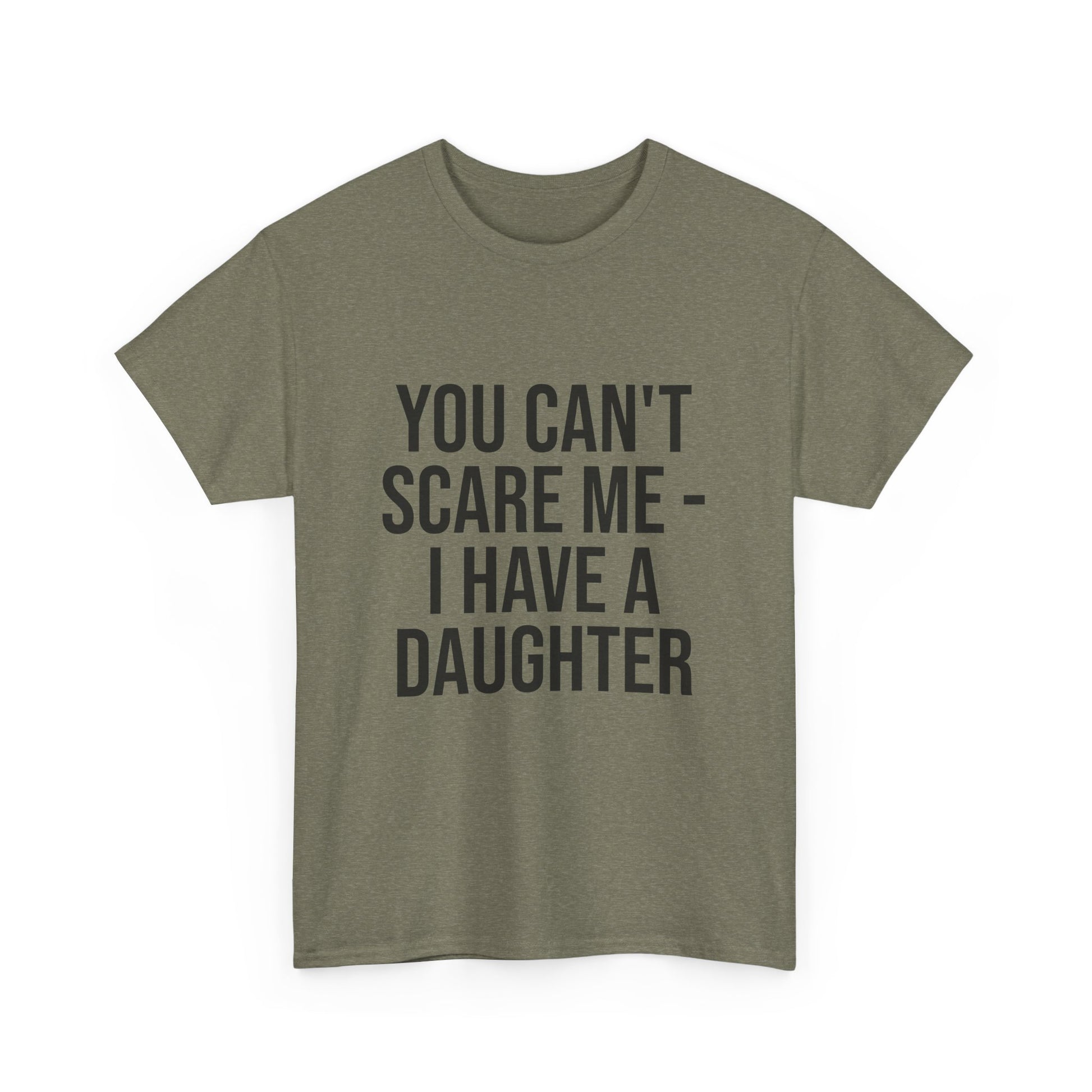 You Can’t Scare Me, I Have a Daughter – Funny Unisex Cotton T-Shirt | Bold Gift for Dads, Fathers, or Parents