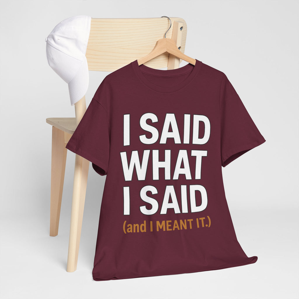 "I Said What I Said" Shirt – Bold Unisex Cotton Tee for Adults