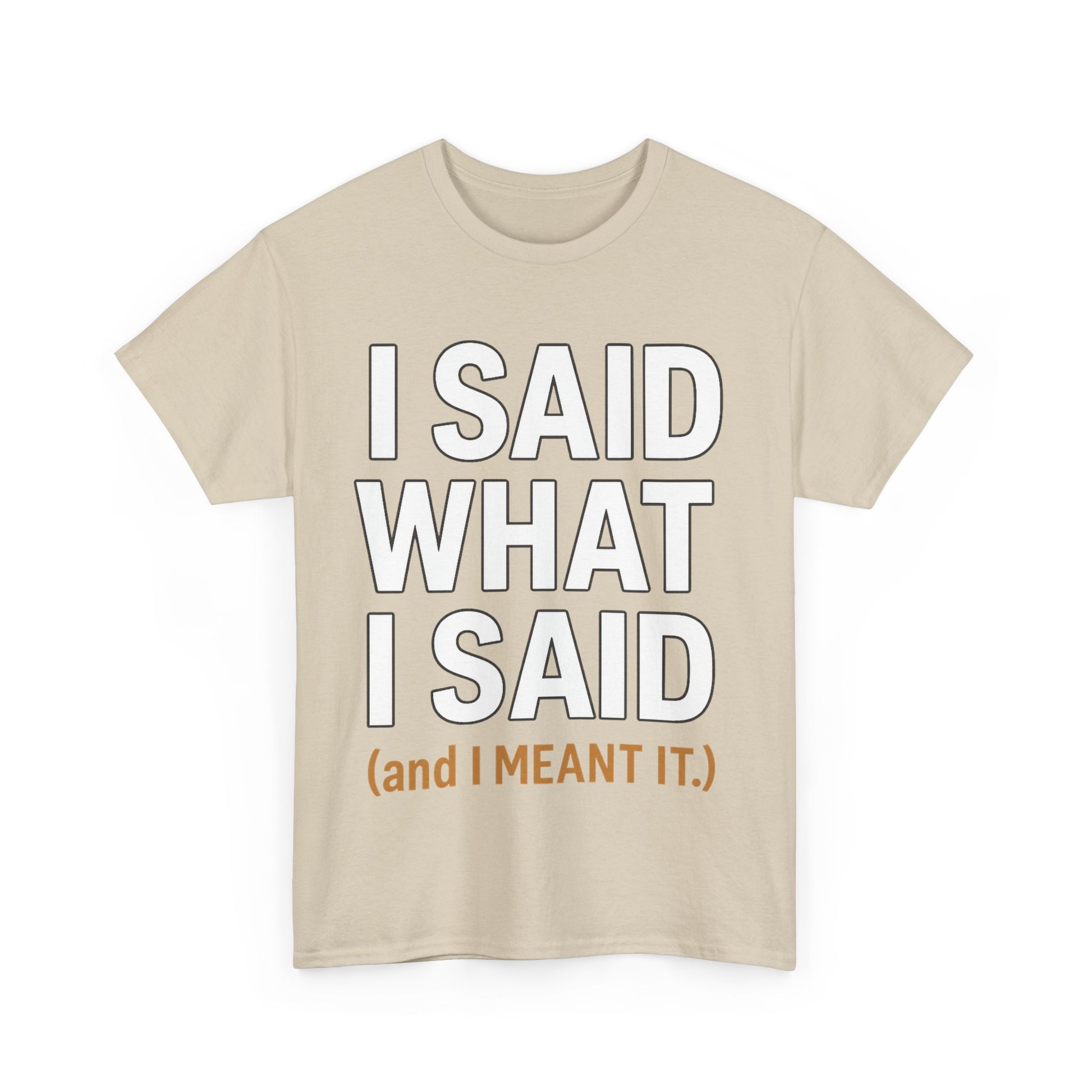 "I Said What I Said" Shirt – Bold Unisex Cotton Tee for Adults