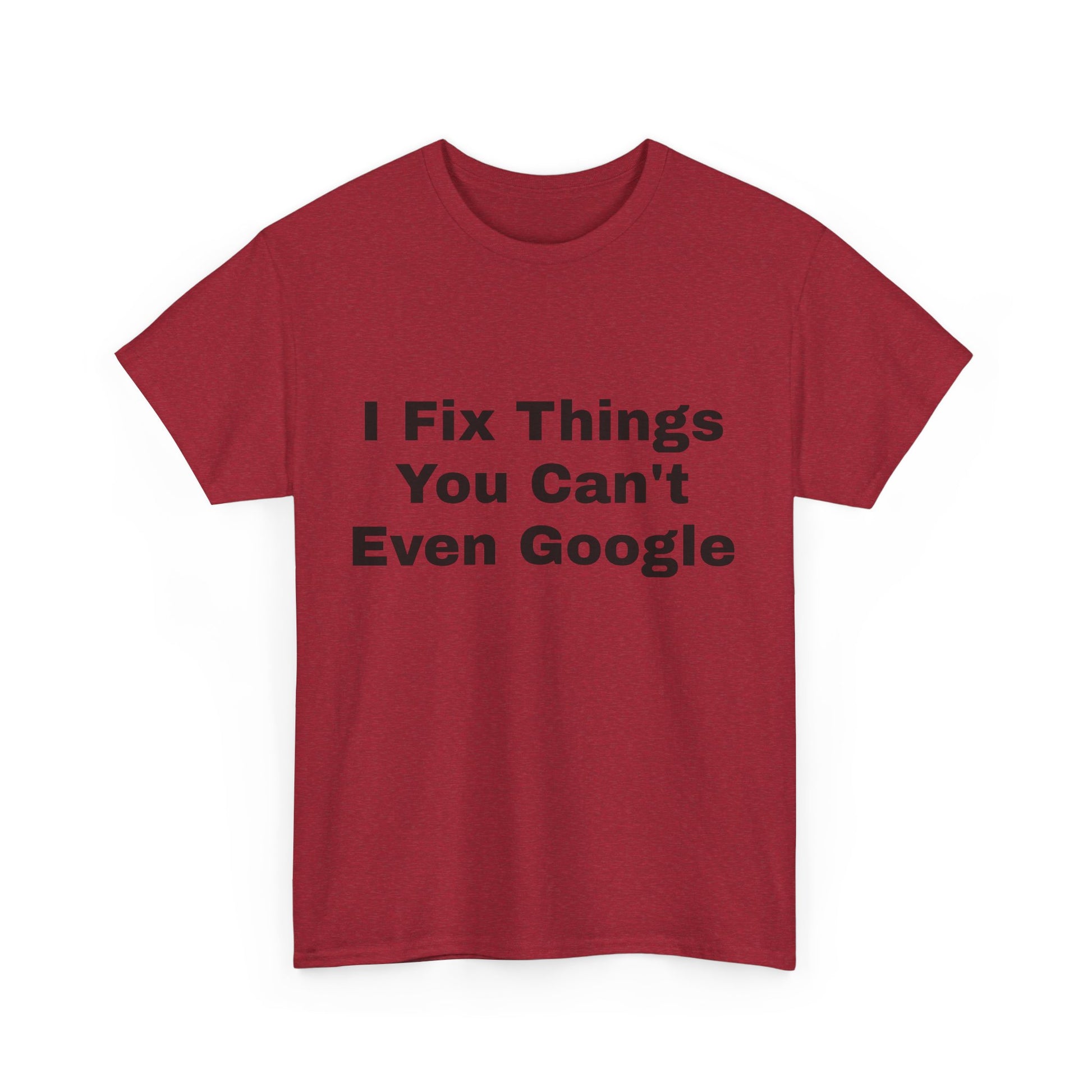 I Fix Things You Can't Even Google T-Shirt – Funny Dad Repair Shirt | Handyman Gift for Father’s Day