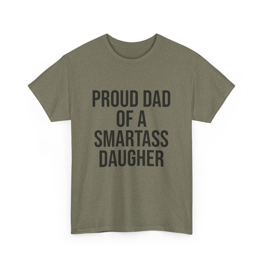 Proud Dad of a Smartass Daughter – Funny Unisex Cotton T-Shirt | Bold Father’s Day or Birthday Gift
