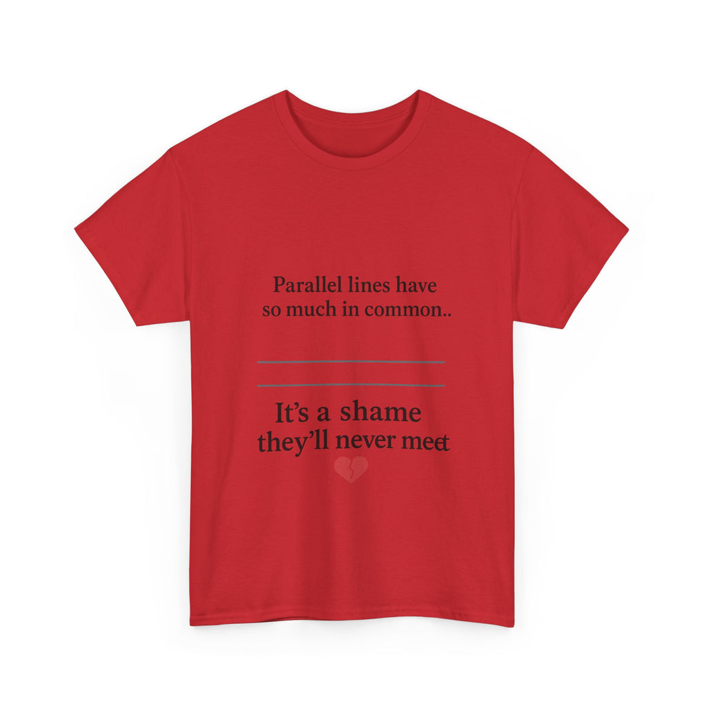Parallel Lines Have So Much in Common Funny Math T-Shirt