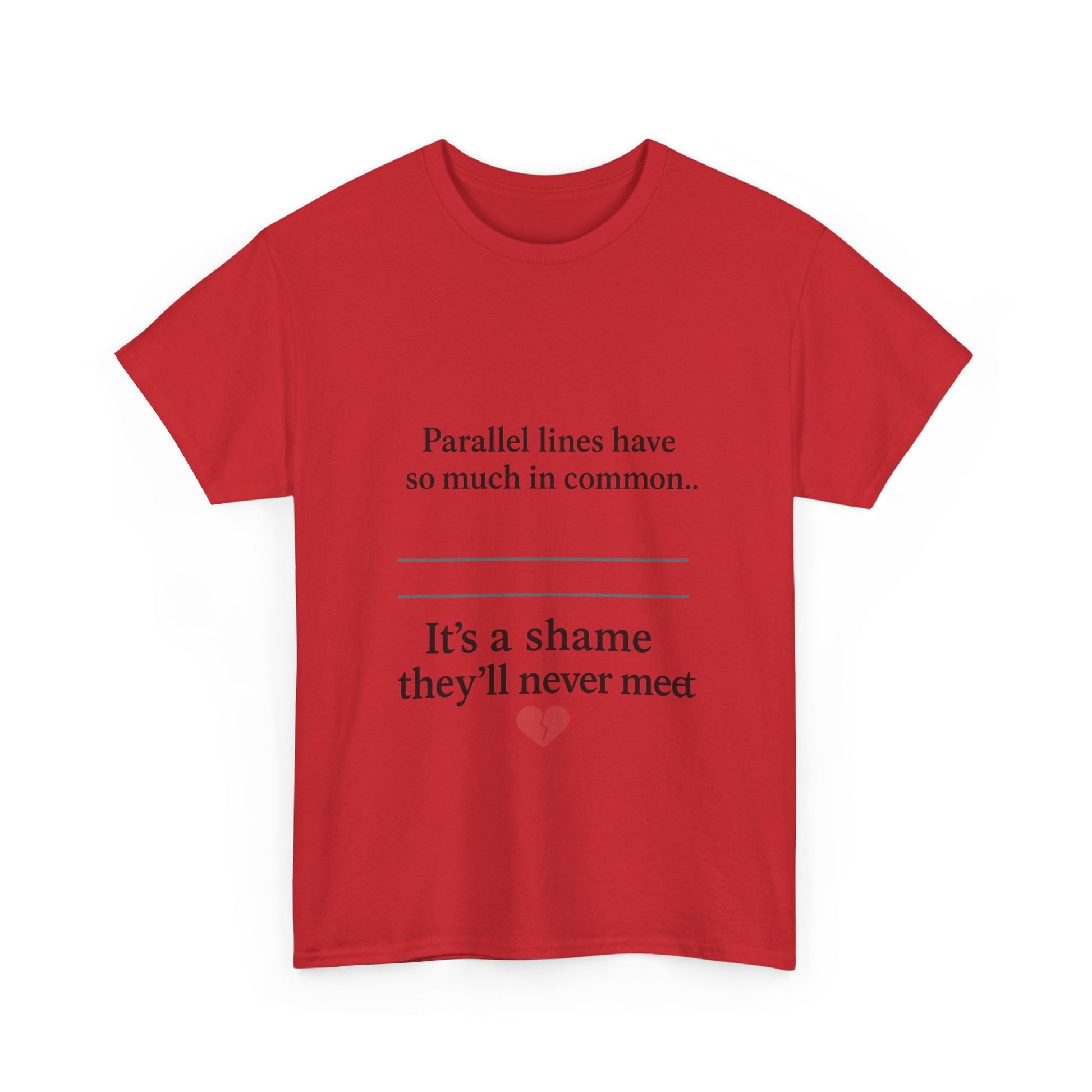 Parallel Lines Have So Much in Common Funny Math T-Shirt