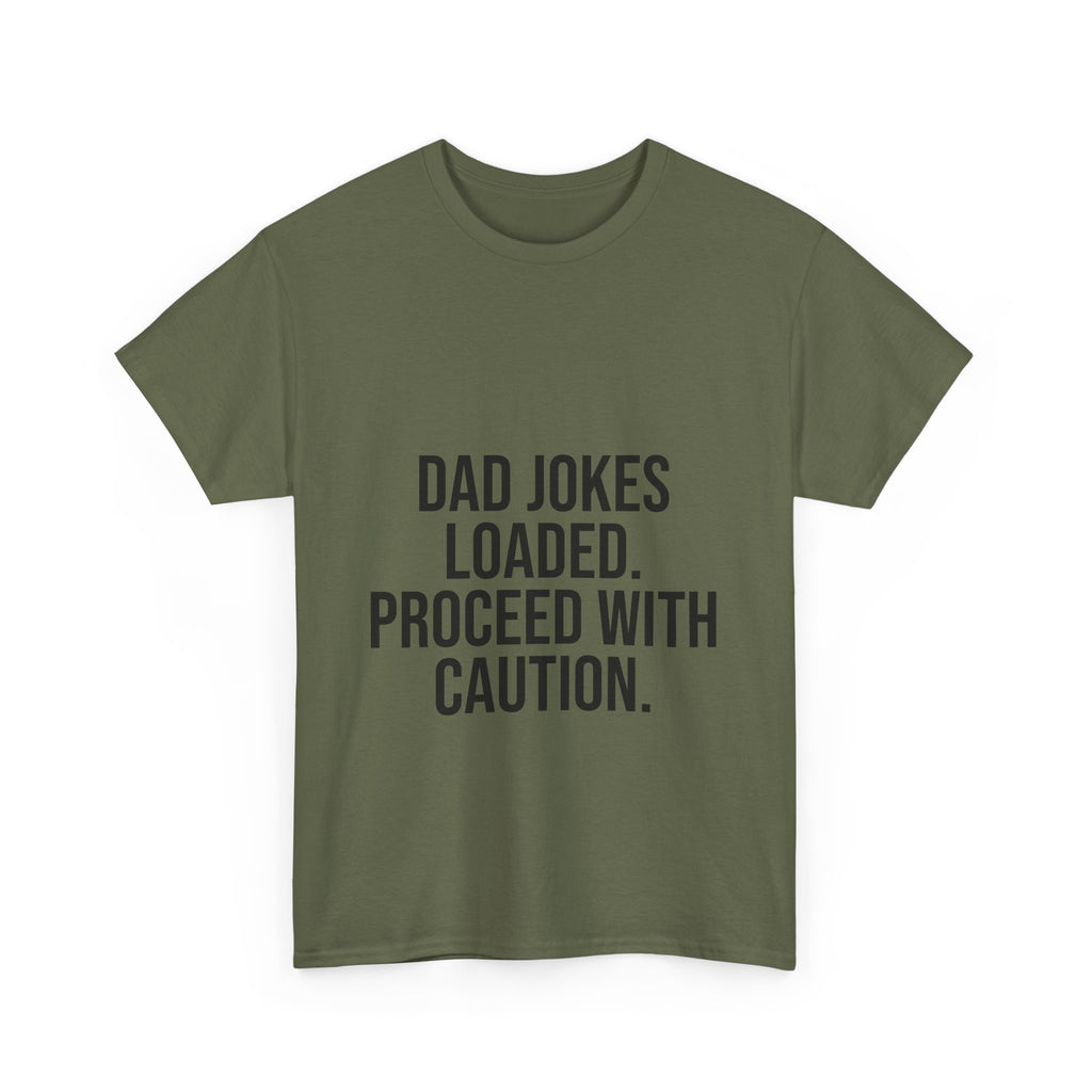 Dad Jokes Loaded. Proceed With Caution. T-Shirt – Funny Gift for Dads | Cotton Unisex Tee for Men