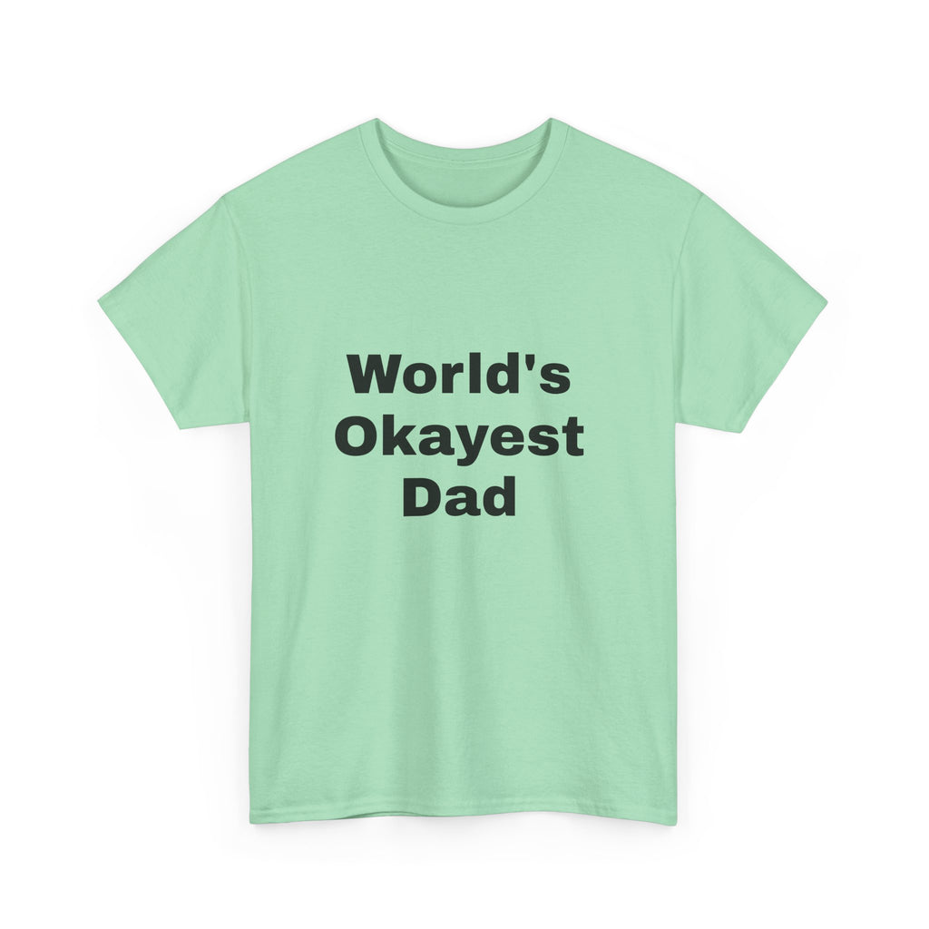 World's Okayest Dad T-Shirt – Funny Father’s Day Gift | Soft Cotton Unisex Tee for Men