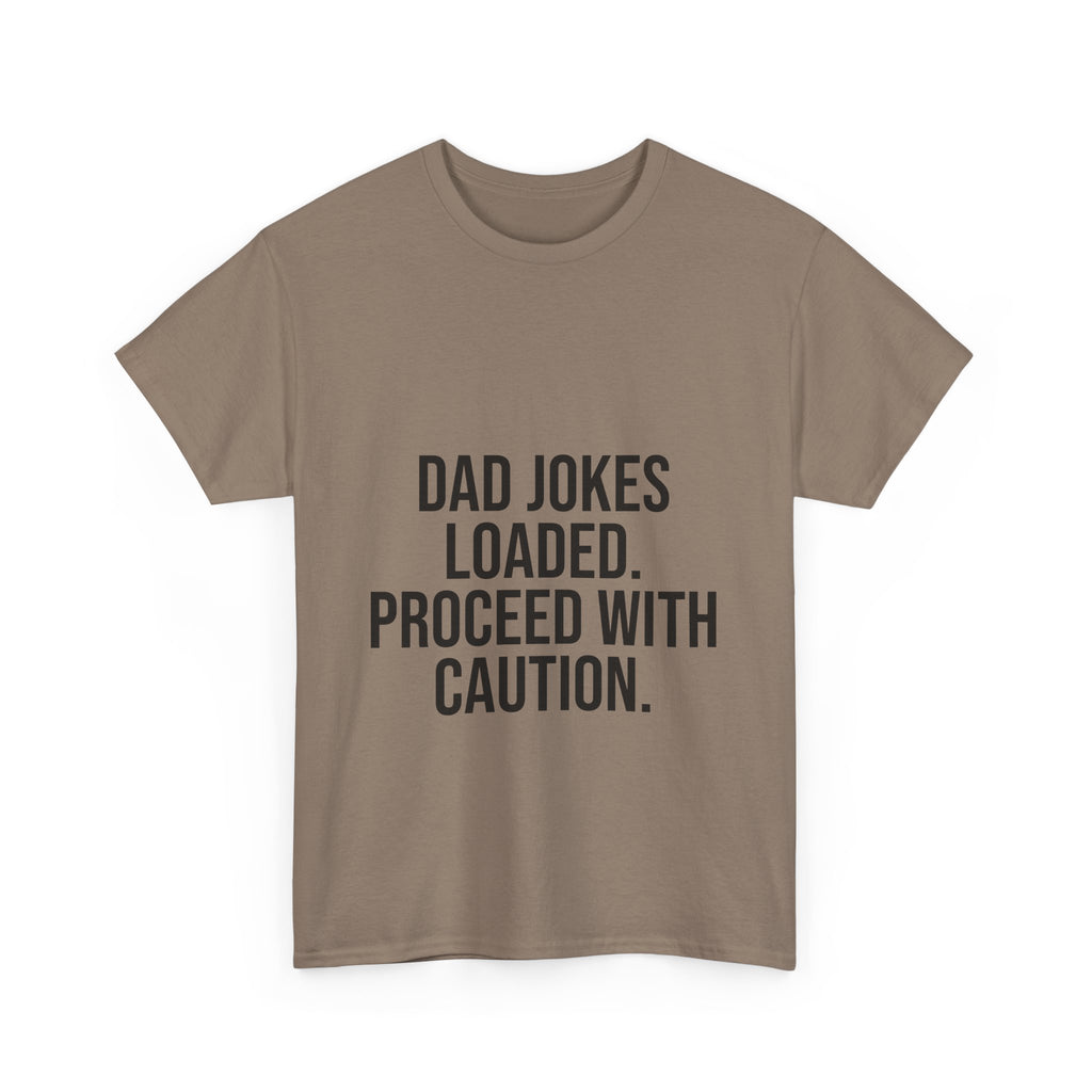 Dad Jokes Loaded. Proceed With Caution. T-Shirt – Funny Gift for Dads | Cotton Unisex Tee for Men