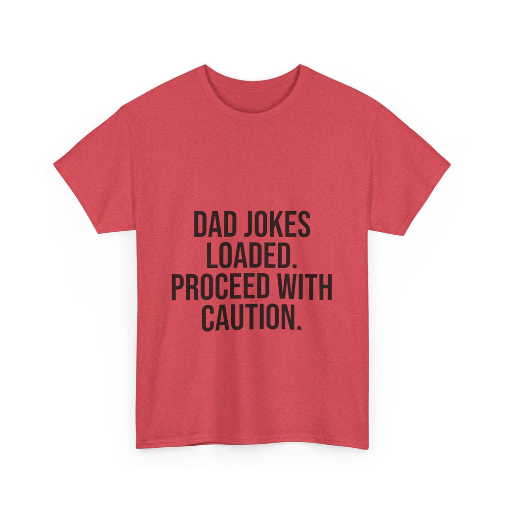 Dad Jokes Loaded. Proceed With Caution. T-Shirt – Funny Gift for Dads | Cotton Unisex Tee for Men