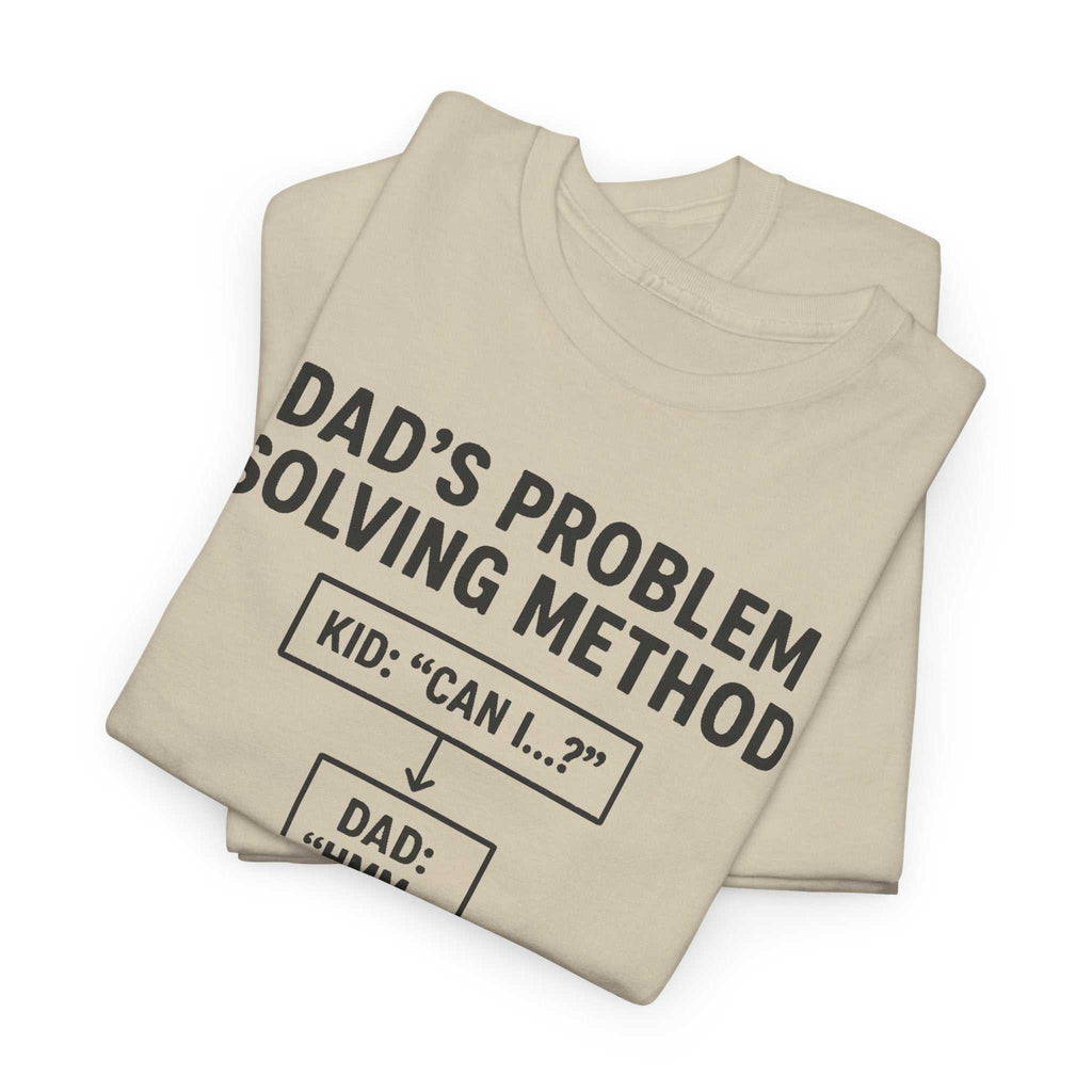 Dad's Problem Solving Method T-Shirt – Funny Father's Day Gift