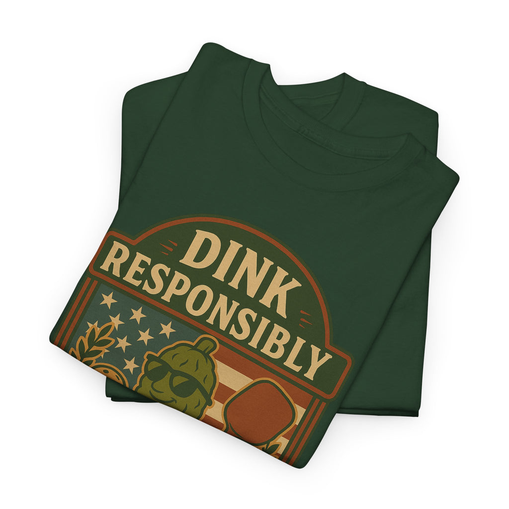 Dink Responsibly Pickleball T-Shirt – Funny Sports Tee