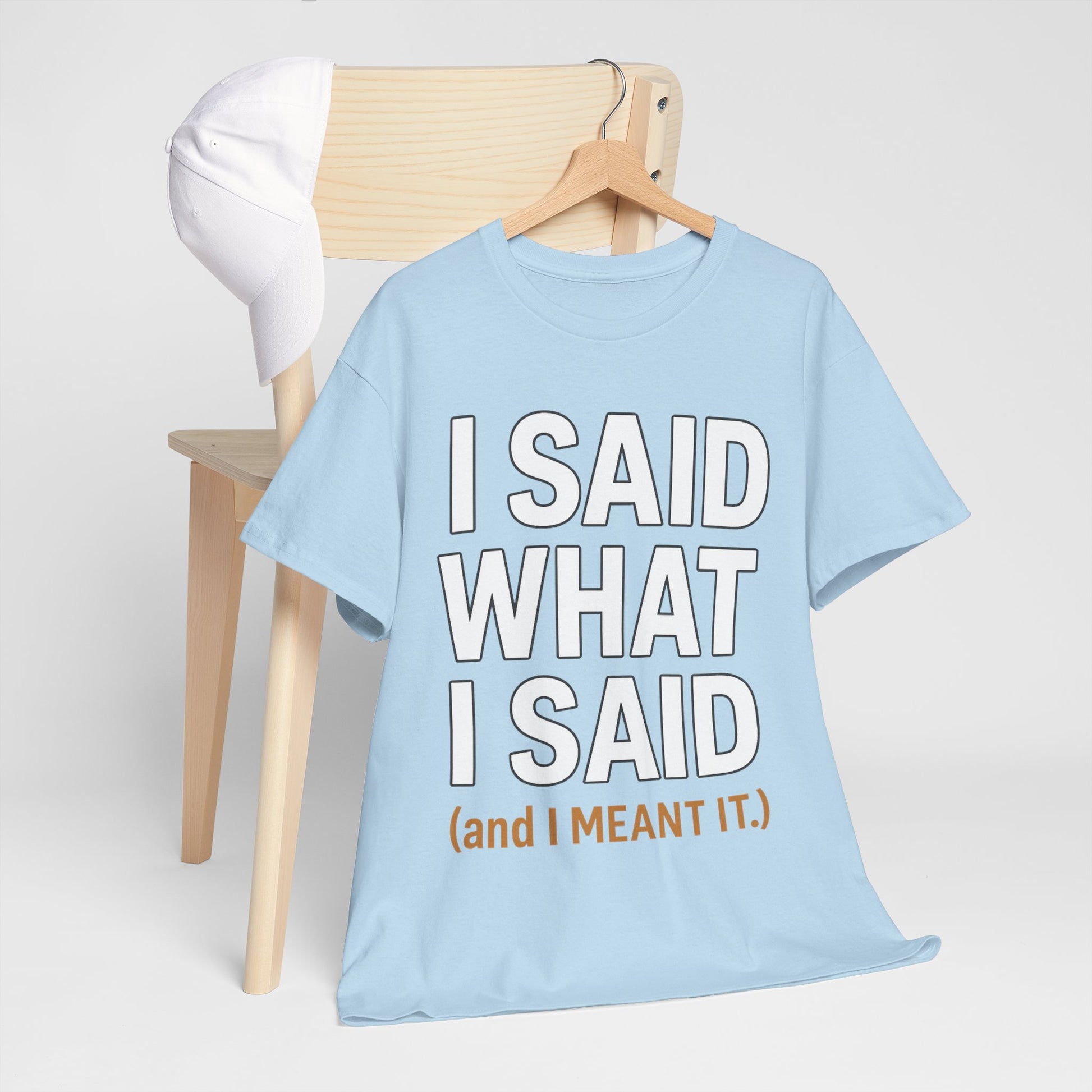 "I Said What I Said" Shirt – Bold Unisex Cotton Tee for Adults