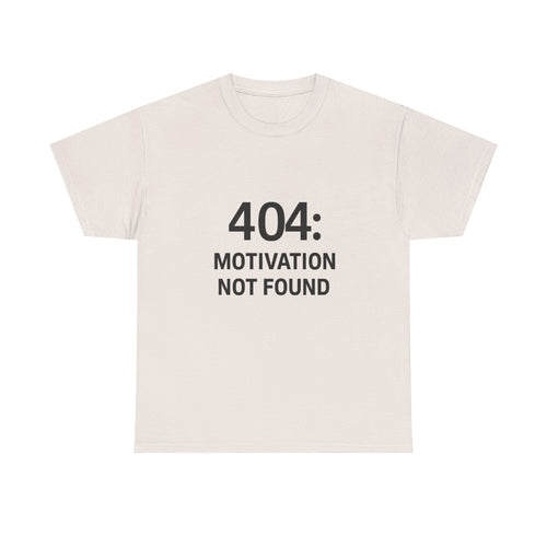 404: Motivation Not Found Tee – Funny Unisex Cotton T-Shirt
