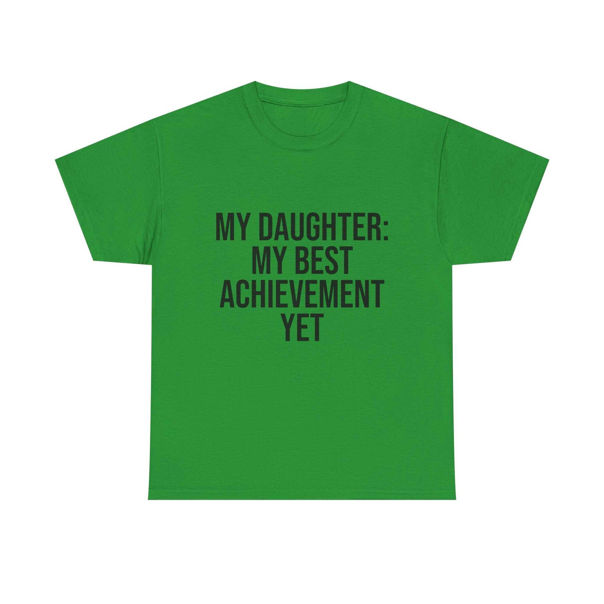 My Daughter Is My Greatest Achievement – Unisex Cotton Tee