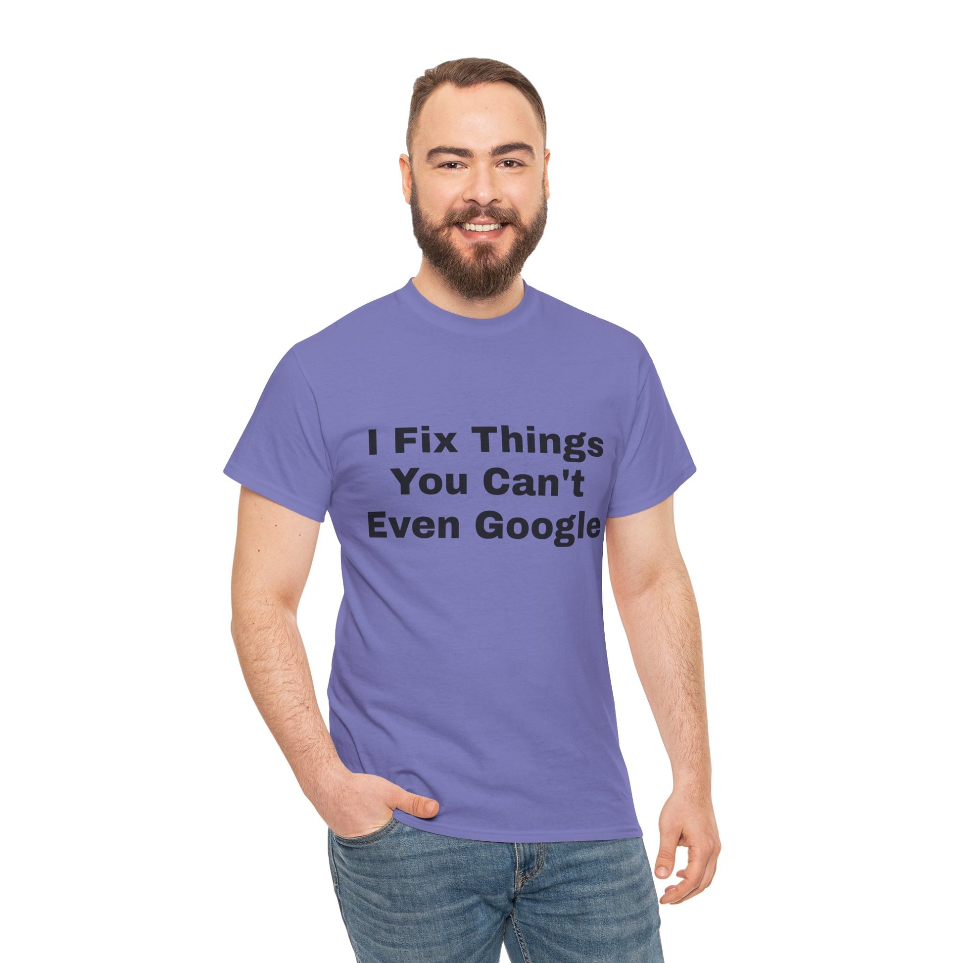 I Fix Things You Can't Even Google T-Shirt – Funny Dad Repair Shirt | Handyman Gift for Father’s Day