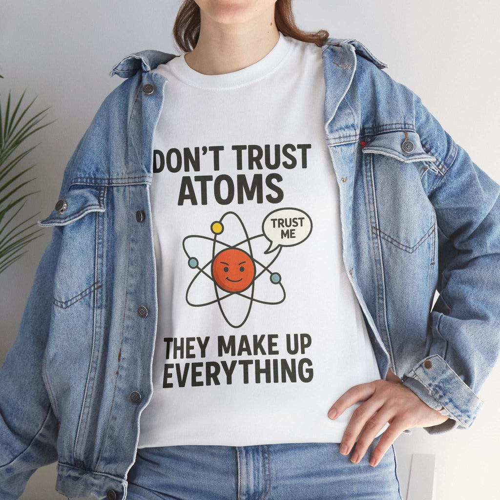 "Don't Trust Atoms" Funny Science T-Shirt for Nerds