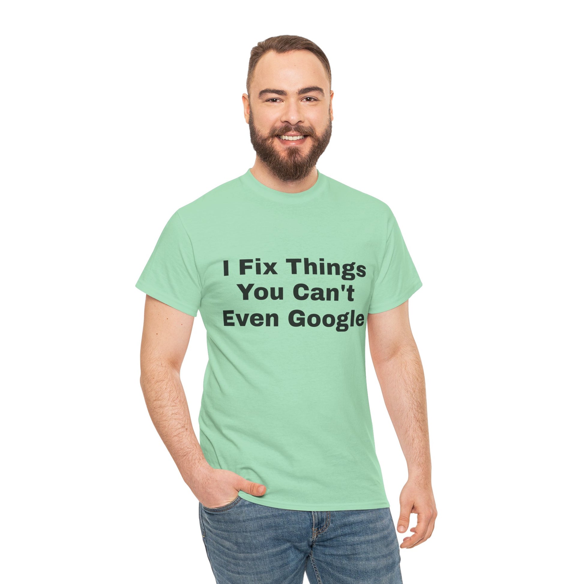 I Fix Things You Can't Even Google T-Shirt – Funny Dad Repair Shirt | Handyman Gift for Father’s Day