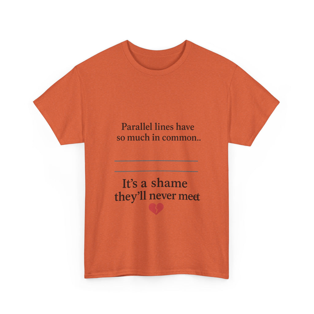 Parallel Lines Have So Much in Common Funny Math T-Shirt