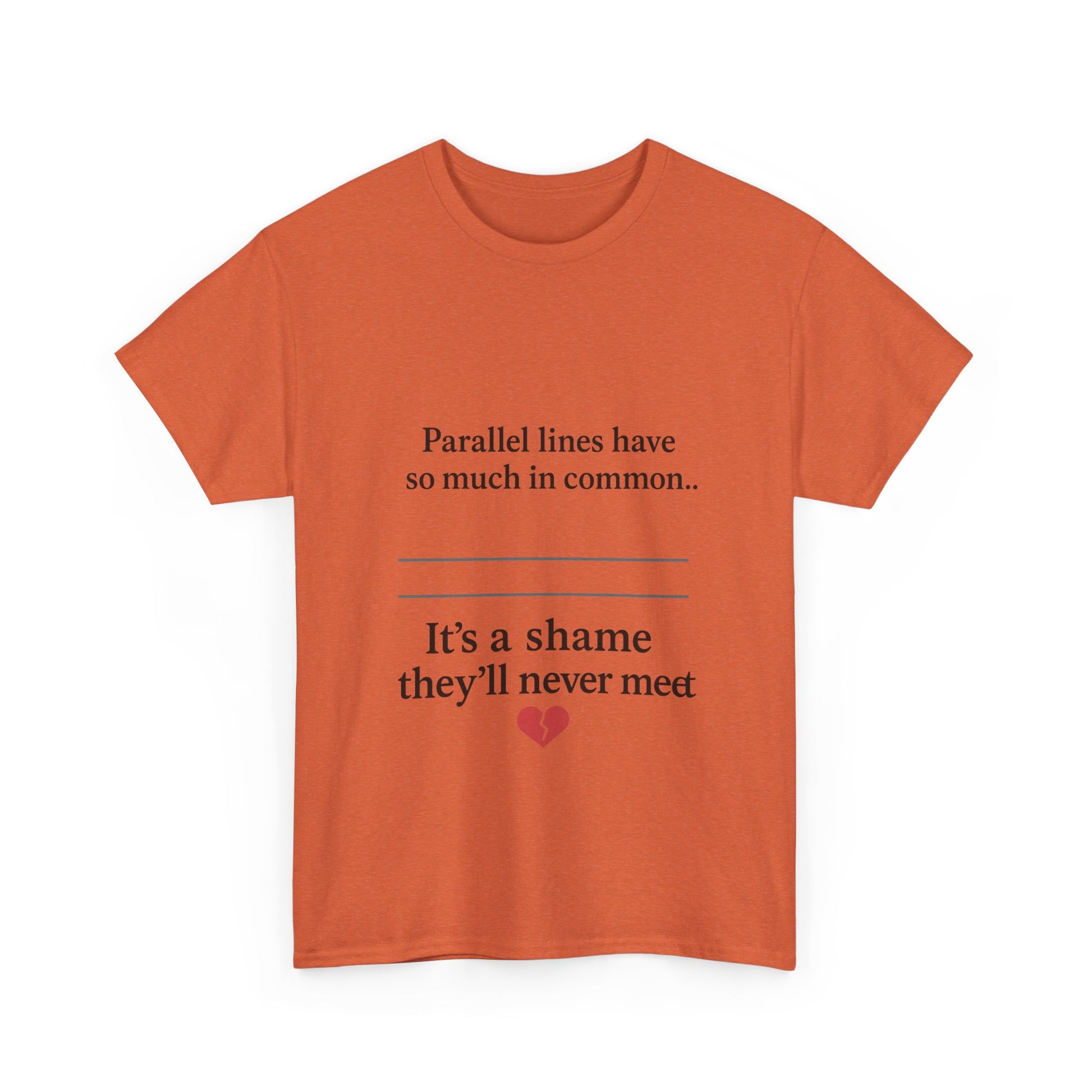 Parallel Lines Have So Much in Common Funny Math T-Shirt