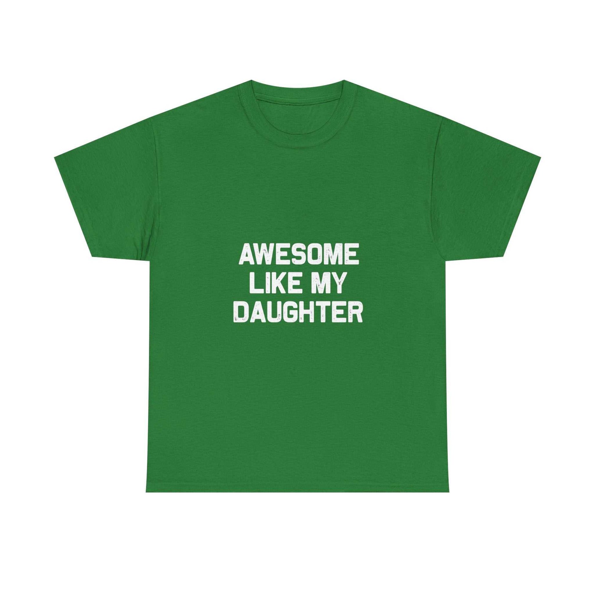 Awesome Like My Daughter Tee – Unisex Cotton Family Shirt Gift