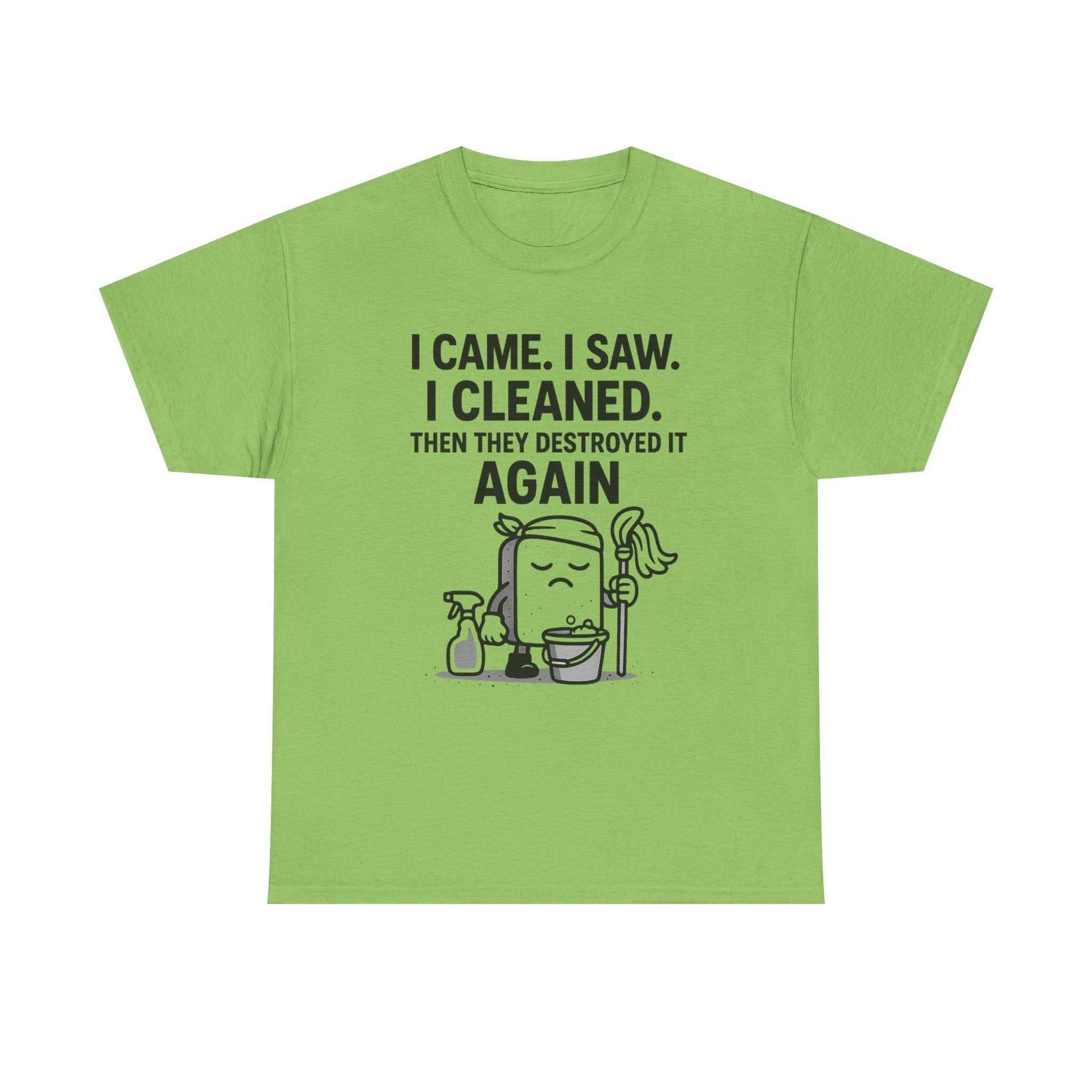 Funny Cleaning Shirt – I Came. I Saw. I Cleaned. T-Shirt Gift