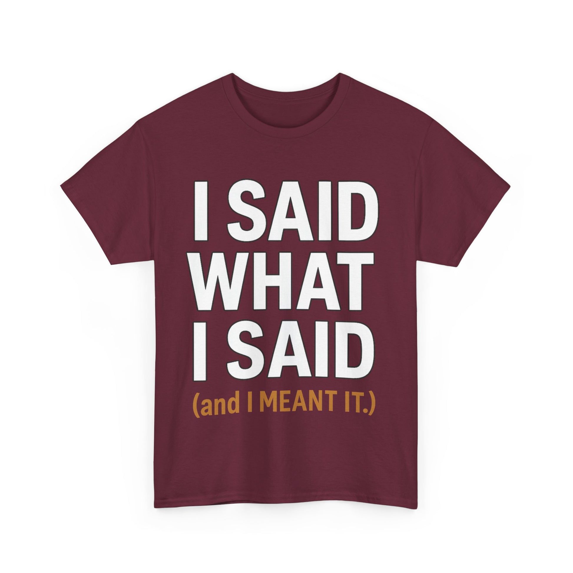 "I Said What I Said" Shirt – Bold Unisex Cotton Tee for Adults