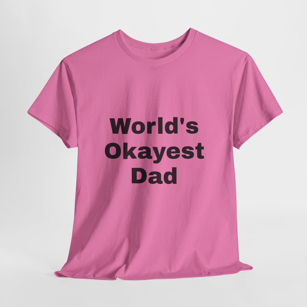 World's Okayest Dad T-Shirt – Funny Father’s Day Gift | Soft Cotton Unisex Tee for Men