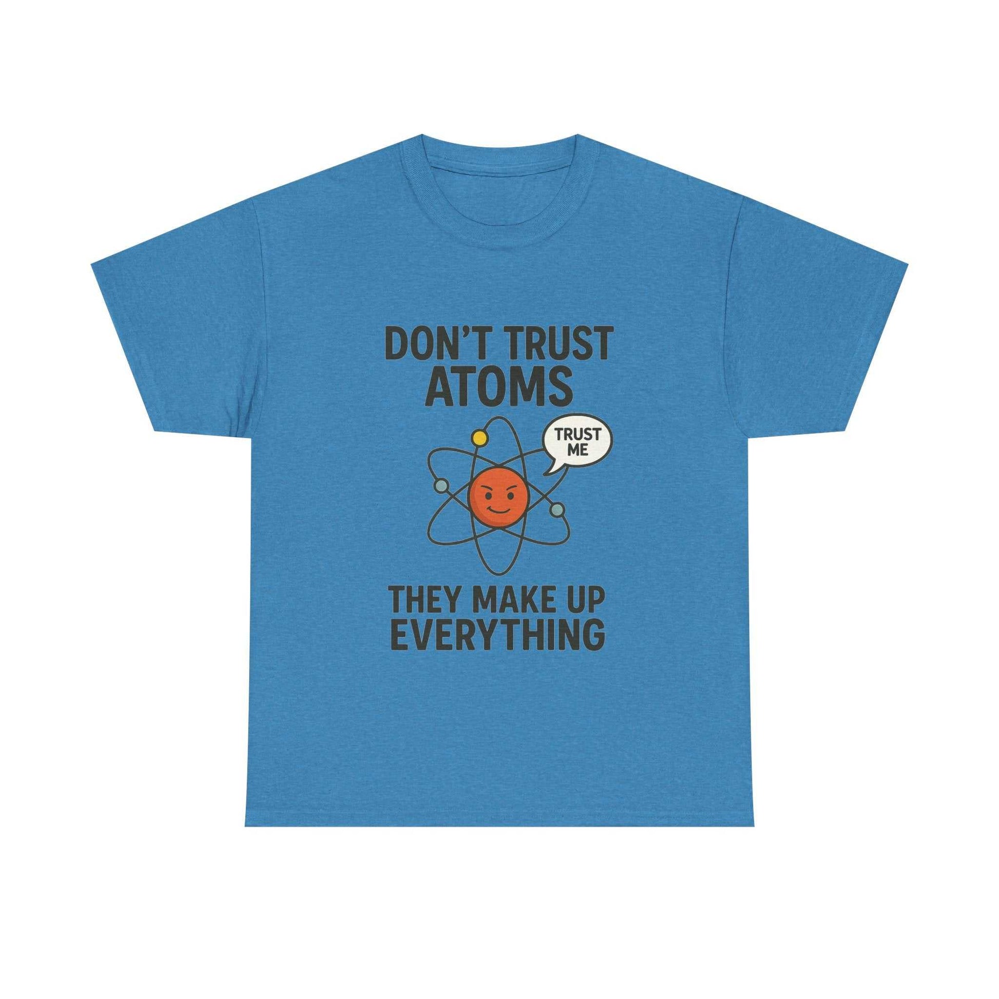 "Don't Trust Atoms" Funny Science T-Shirt for Nerds