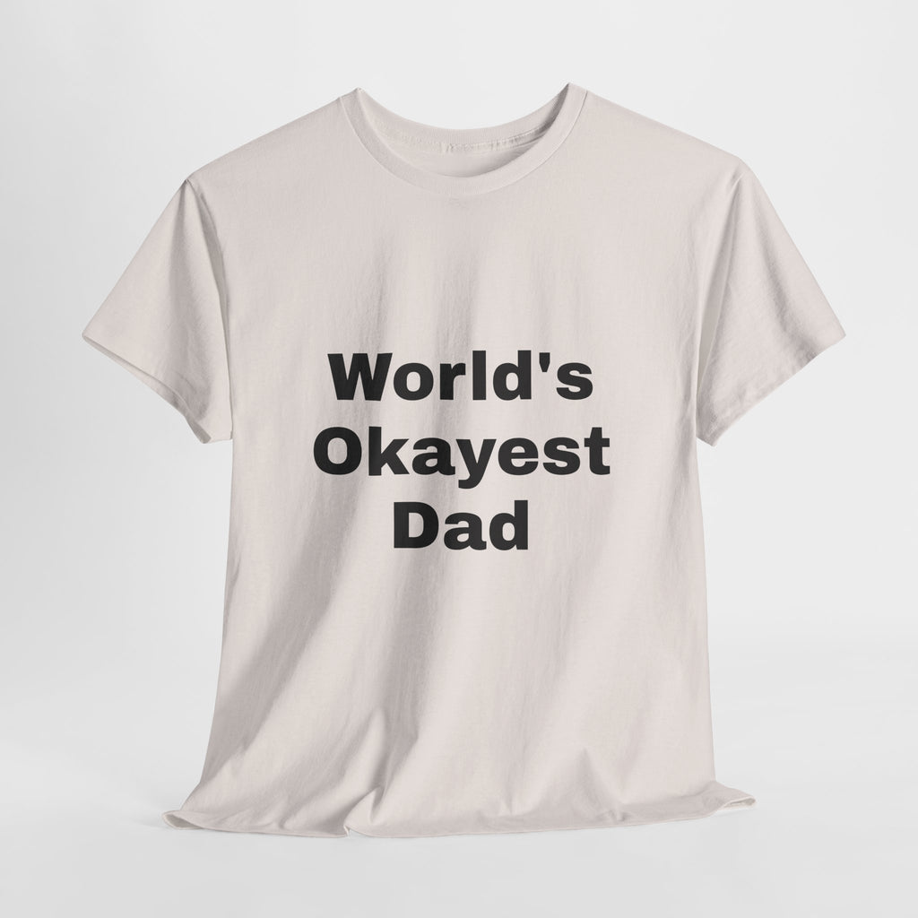 World's Okayest Dad T-Shirt – Funny Father’s Day Gift | Soft Cotton Unisex Tee for Men