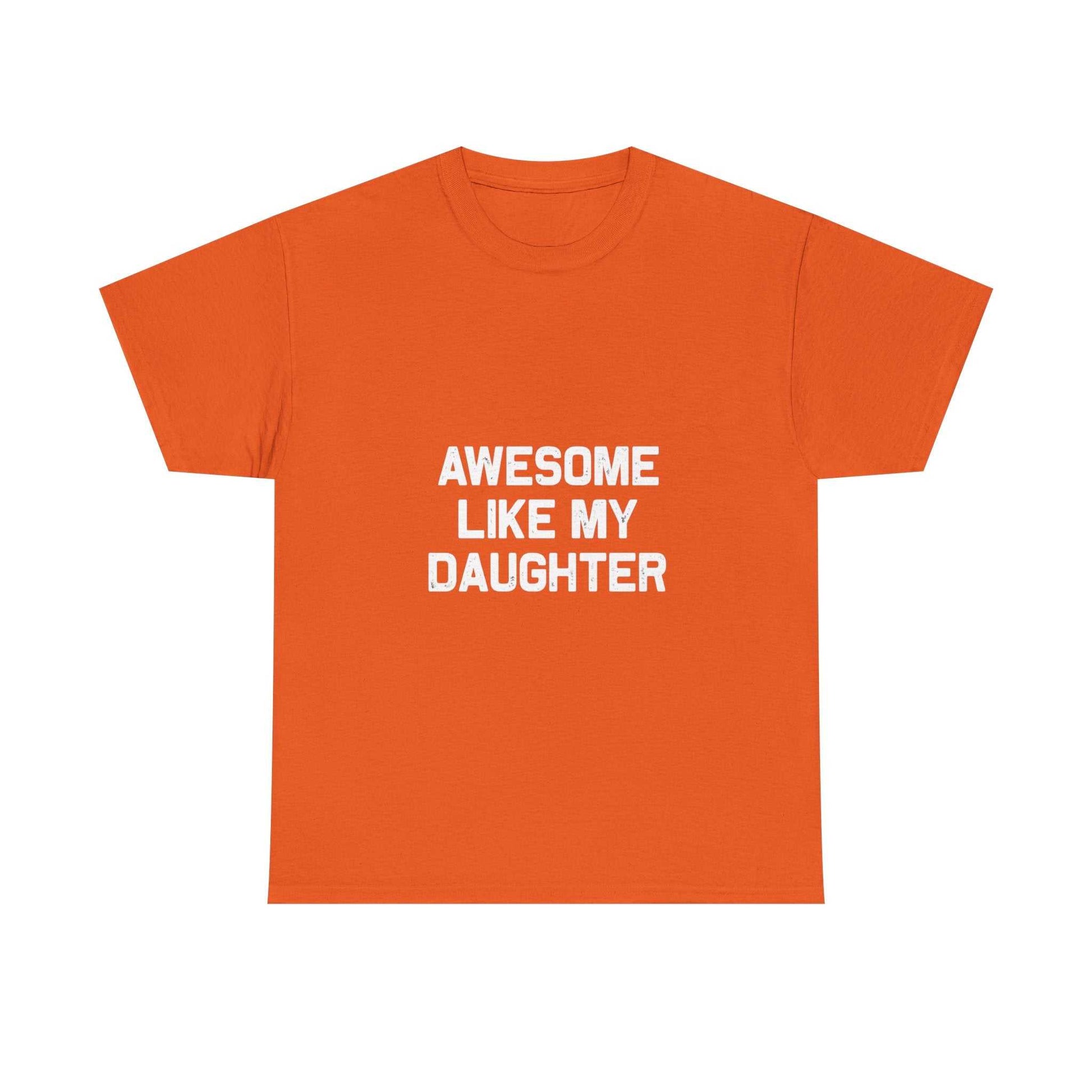 Awesome Like My Daughter Tee – Unisex Cotton Family Shirt Gift