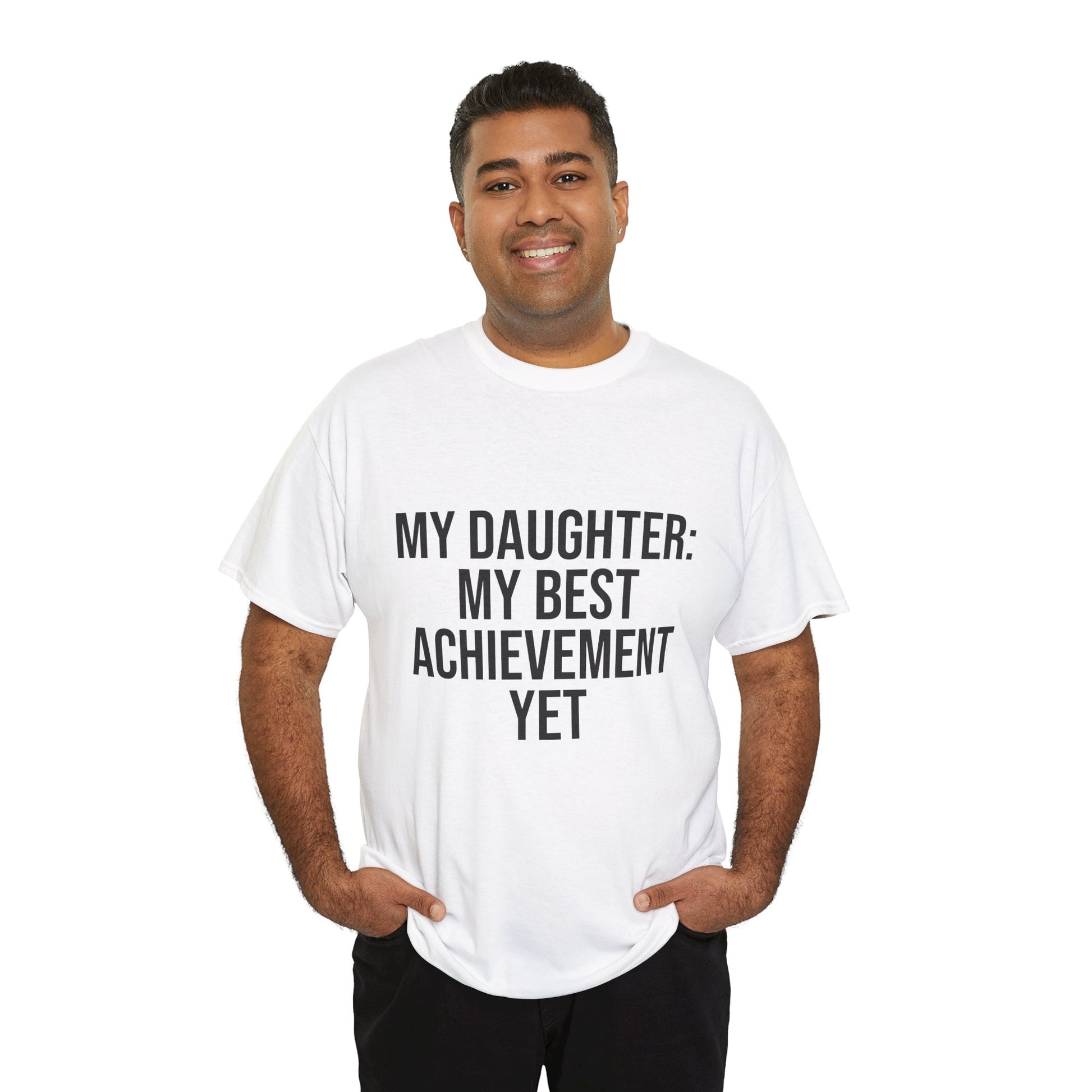 My Daughter Is My Greatest Achievement – Unisex Cotton Tee