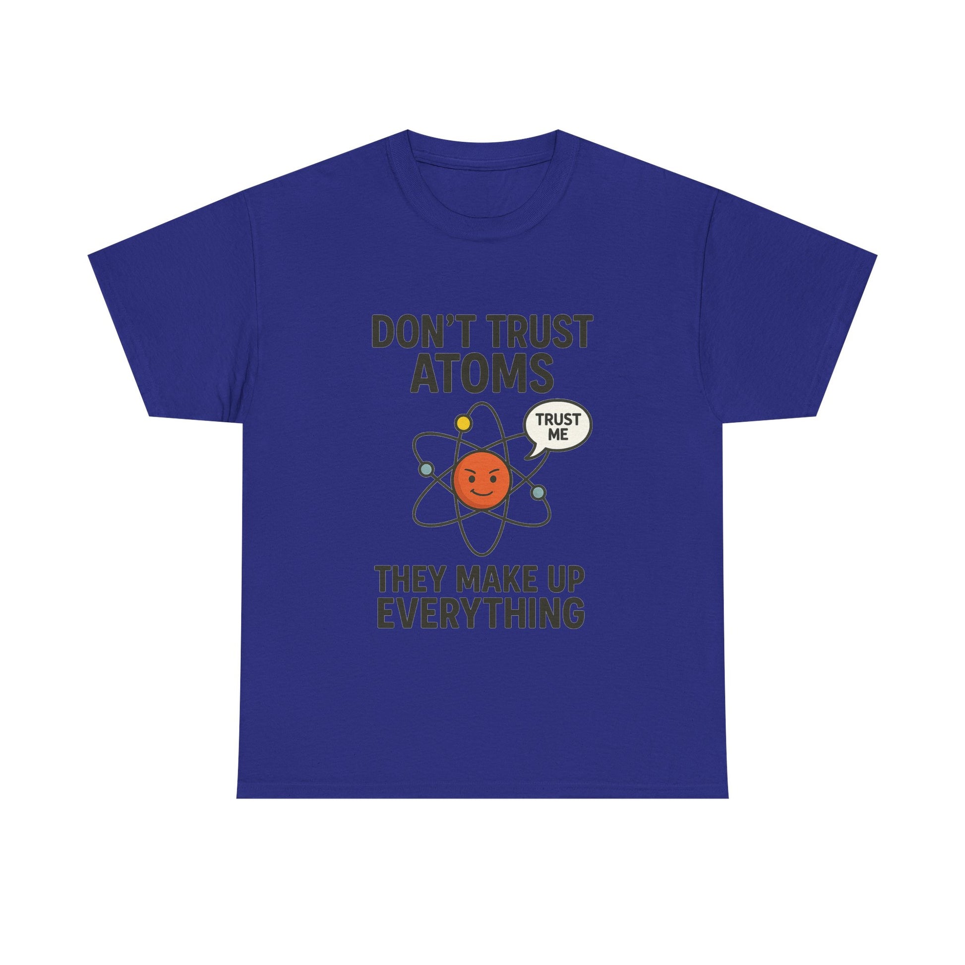"Don't Trust Atoms" Funny Science T-Shirt for Nerds