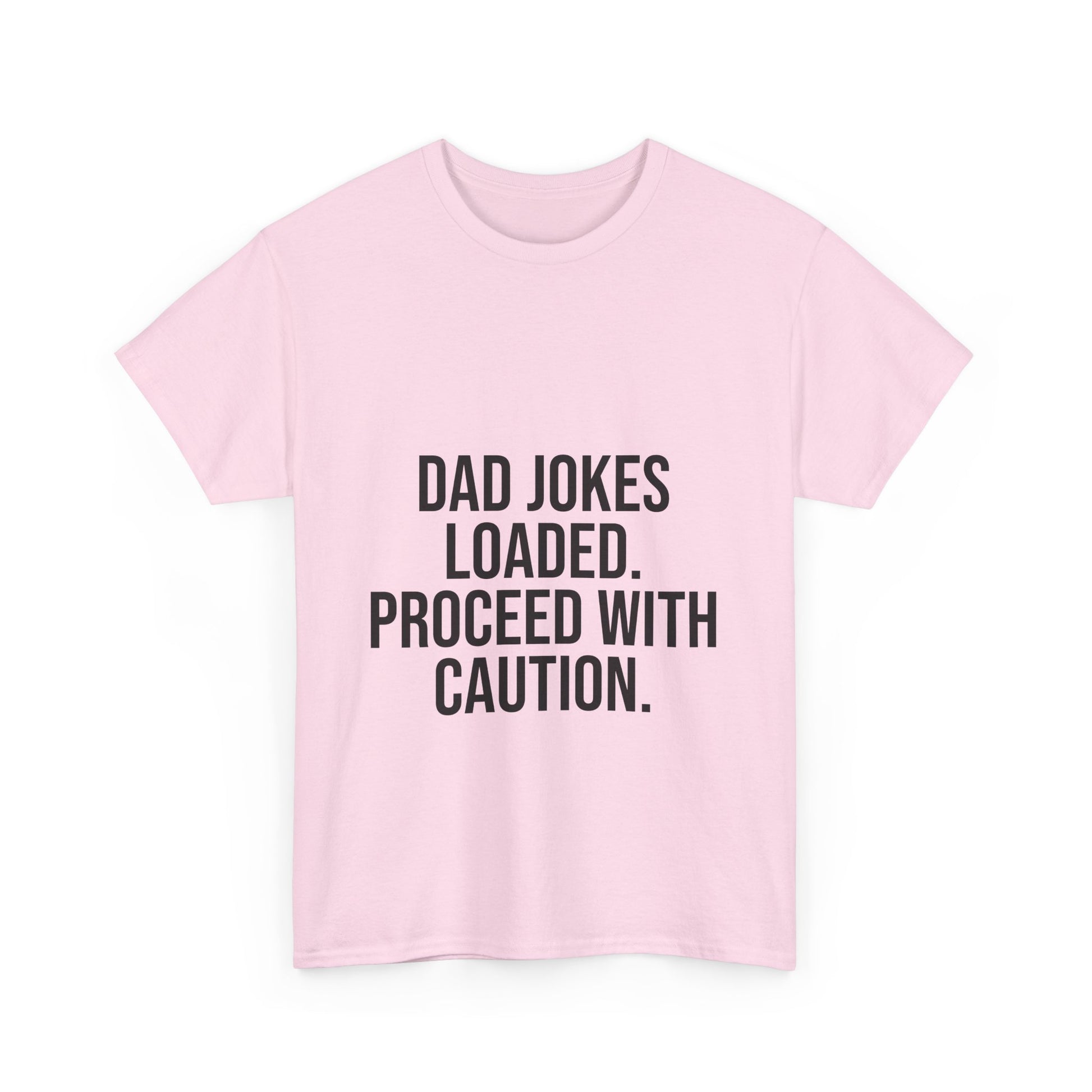 Dad Jokes Loaded. Proceed With Caution. T-Shirt – Funny Gift for Dads | Cotton Unisex Tee for Men