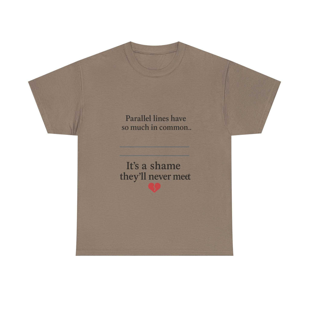 Parallel Lines Have So Much in Common Funny Math T-Shirt