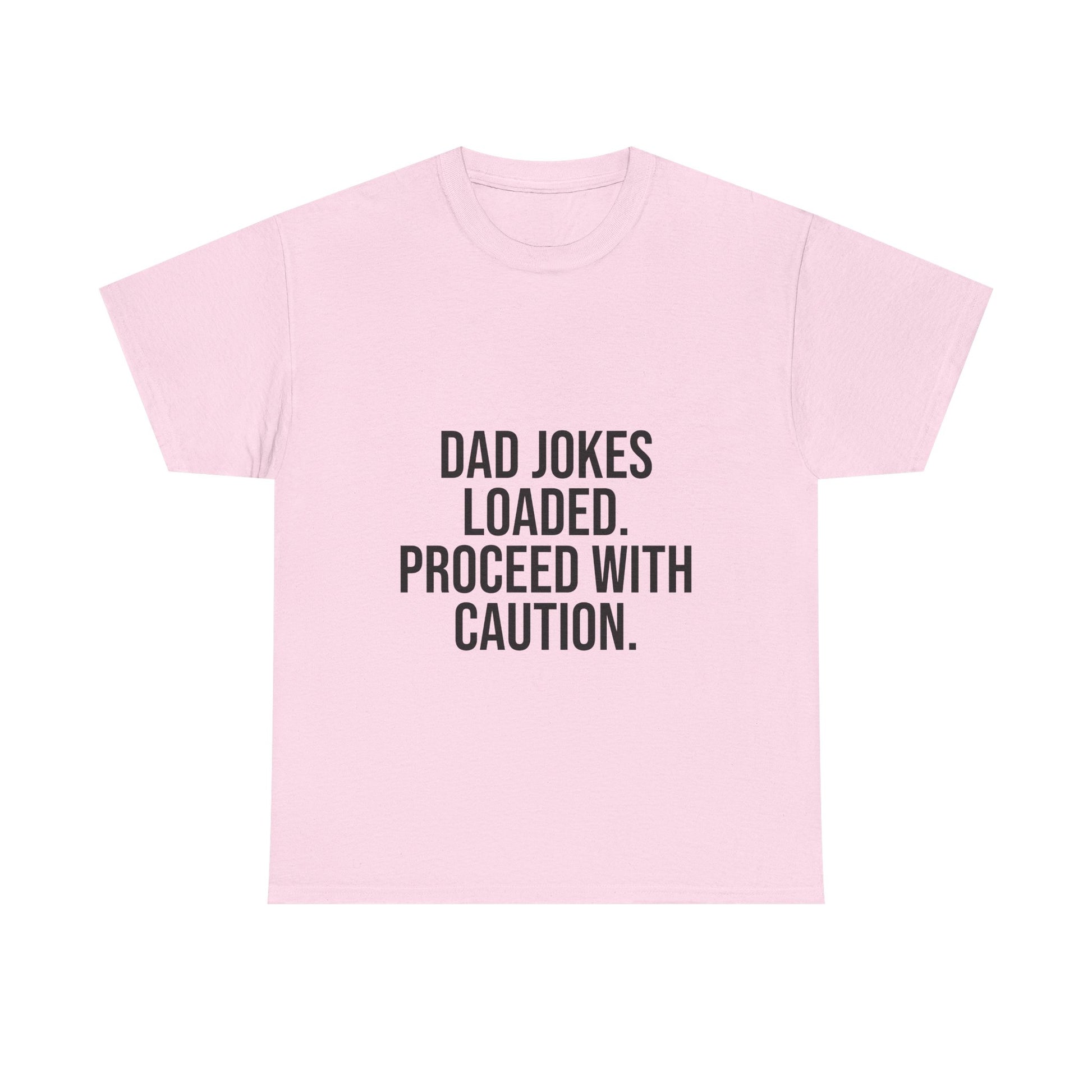 Dad Jokes Loaded. Proceed With Caution. T-Shirt – Funny Gift for Dads | Cotton Unisex Tee for Men