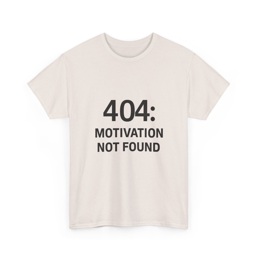 404: Motivation Not Found Tee – Funny Unisex Cotton T-Shirt