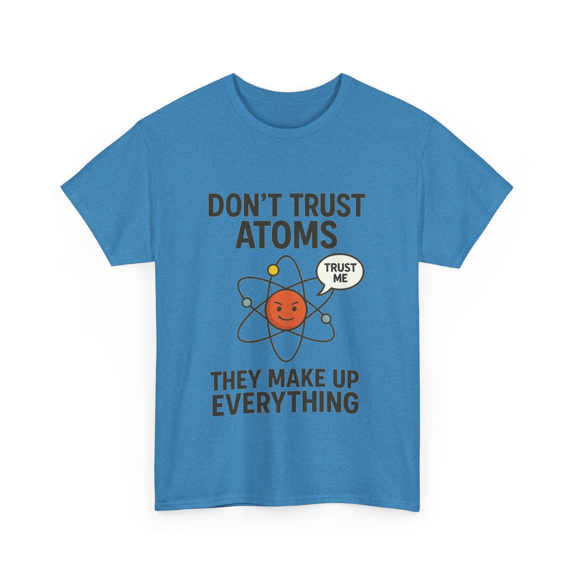 "Don't Trust Atoms" Funny Science T-Shirt for Nerds