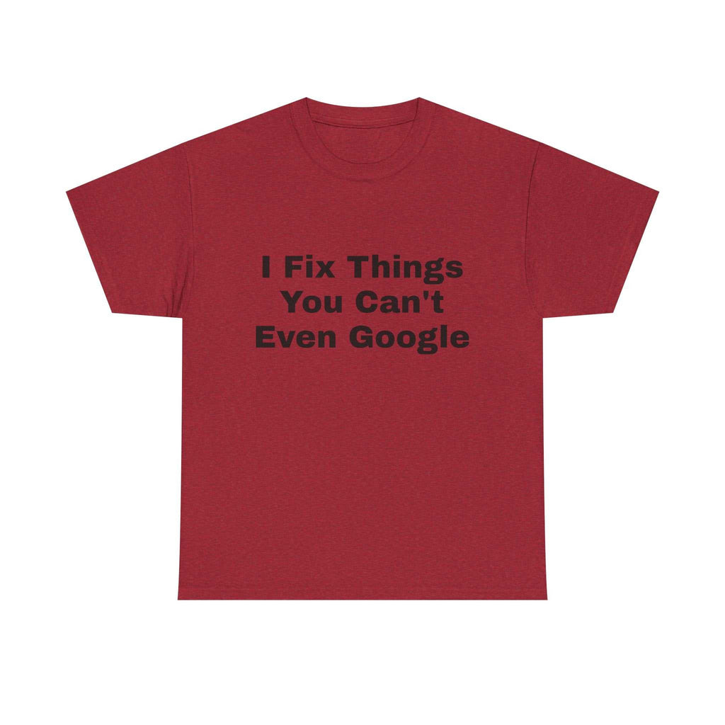 I Fix Things You Can't Even Google T-Shirt – Funny Dad Repair Shirt | Handyman Gift for Father’s Day