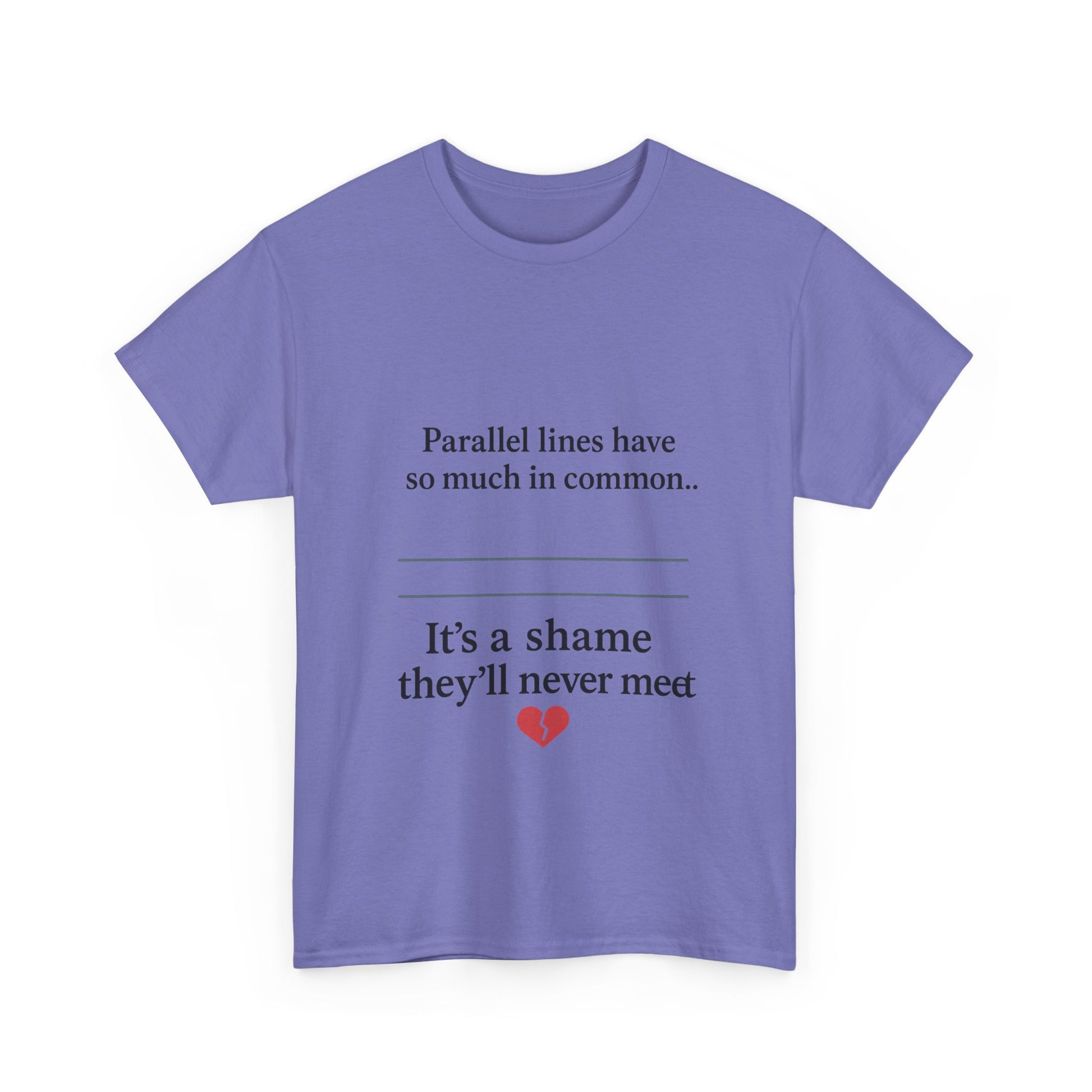 Parallel Lines Have So Much in Common Funny Math T-Shirt