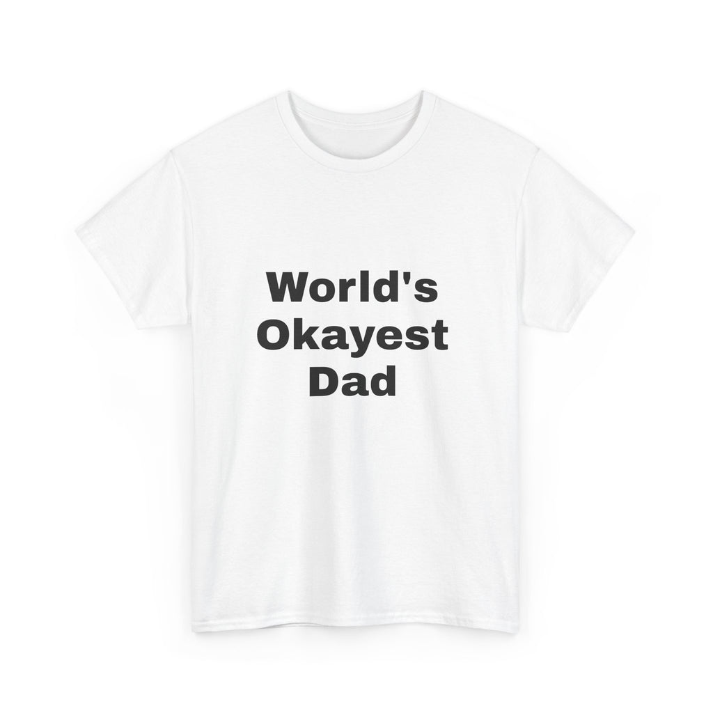 World's Okayest Dad T-Shirt – Funny Father’s Day Gift | Soft Cotton Unisex Tee for Men