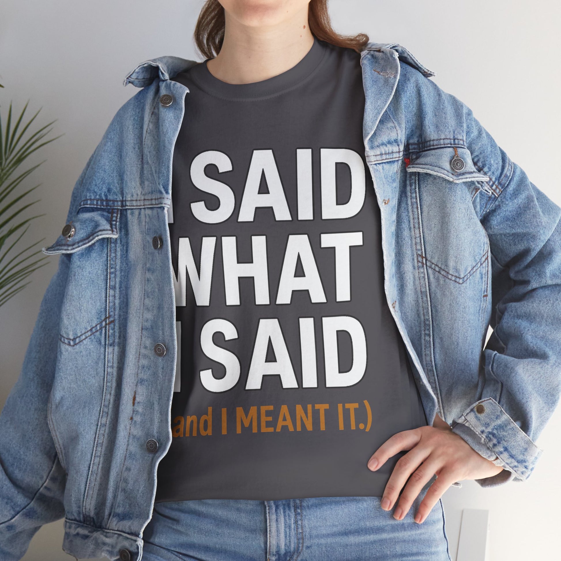 "I Said What I Said" Shirt – Bold Unisex Cotton Tee for Adults