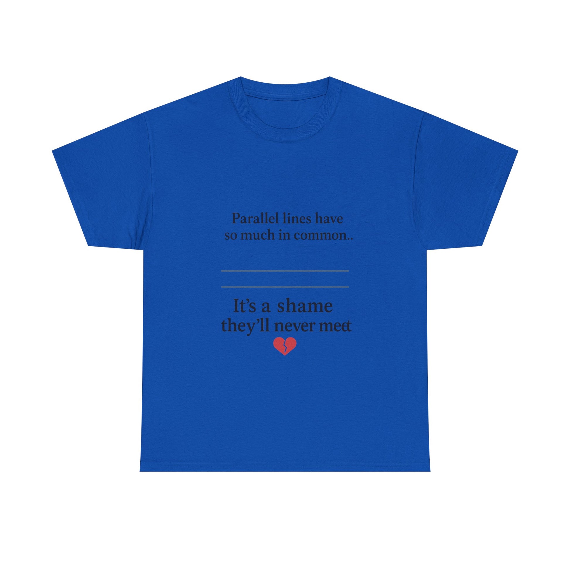 Parallel Lines Have So Much in Common Funny Math T-Shirt